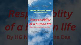 Responsibility of a human life. By HG Nama Nishtha Das #iskcon #harekrishna