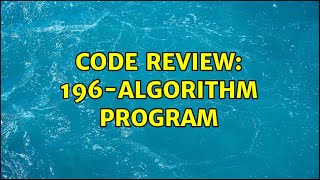 Code Review: 196-Algorithm Program