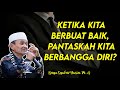 PANTASKAH KITA BERBANGGA DIRI KETIKA BERBUAT BAIK? -Buya Syakur Yasin,M.A