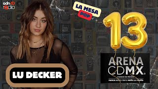 Lu Decker desde España y los 13 años de la Arena CDMX | La mesa pop #adn40radio