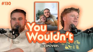 EP 130 - Sleepovers