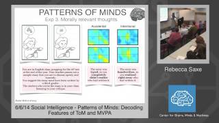 6/6/14 Social Intelligence - Rebecca Saxe: Patterns of Minds: Decoding Features of ToM and MVPA