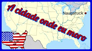 🇺🇸CONNECTICUT - NAUGATUCK A CIDADE ONDE EU MORO 🇺🇸