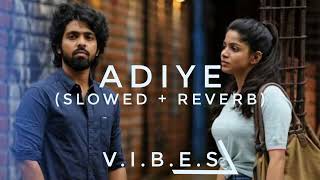 Bachelor | Adiye (Slowed + Reverb) lofi | G.V. Prakash Kumar | V.I.B.E.S