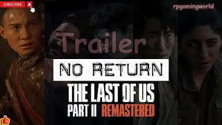 The Last of Us 2 Remastered No Return Trailer: Fate Unveiled#ps5#tlou2