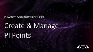 PI System Admin: Basics - Create & Manage PI Points