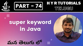 P74 - Super keyword in Java | Core Java | Java Programming |