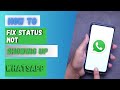 How to Fix WhatsApp Status Not Showing Up?