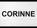 How To Pronounce Corinne