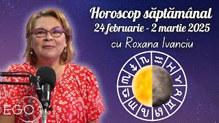 HOROSCOP 24 FEBRUARIE-2 MARTIE  2025 cu Roxana Ivanciu.Zodia care întâlnește oportunități financiare