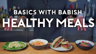 Healthy Meals | Basics with Babish