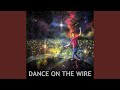 Dance On The Wire