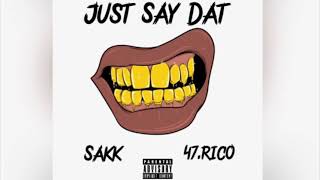 Just Say Dat Ft. 47Rico (Audio)