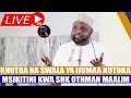 #LIVE🔴KHUTBA NA SWALA YA IJUMAA MUBASHARA KUTOKA MSIKITINI KWA SHK OTHMAN MAALIM