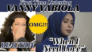 OMG!!..FIRST TIME LISTENING TO VANNY VABIOLA "WHEN I NEED LOVE" (CELINE DION COVER) | REACTION VIDEO