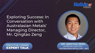 Exploring Success: In Conversation with Australasian Metals’ Managing Director, Mr. Qingtao Zeng