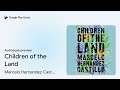 children of the land by marcelo hernandez castillo · audiobook preview