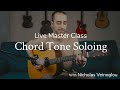 Chord Tone Soloing | Live MasterClass with Nicholas Veinoglou