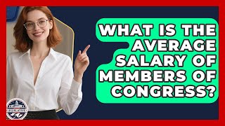 What Is the Average Salary of Members of Congress? - Inside the Legislative Branch