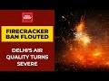 Delhi-NCR Air Quality Turns Severe After Diwali; NGT Ban On Firecracker Violated