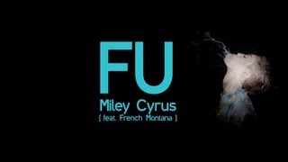 Miley Cyrus - FU feat. French Montana { LYRICS } / BANGERZ