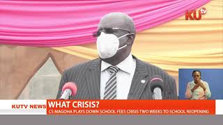 THERE IS NO SCHOOL FEES CRISIS - EDUCATION CS PROF.GEORGE MAGOHA