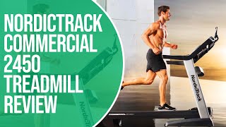 NordicTrack Commercial 2450 Treadmill Review: A Detailed Breakdown (Should You Get It?)