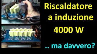 0722: ZVS Induction Heater 4KW .. ma davvero ? Episodio 1