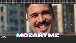 MOZART MZ - FALA, CRIA PODCAST #5