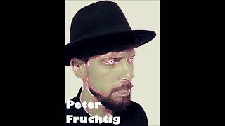 Peter Fruchtig - Früh, Früher, Frühling