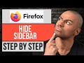 How to Hide Sidebar on Firefox — Step by Step Mozilla Firefox Tutorial