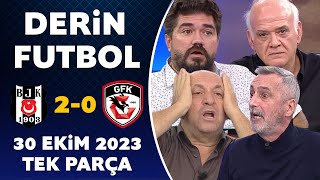 Derin Futbol 30 Ekim 2023 Tek Parça / Beşiktaş 2-0 Gaziantep