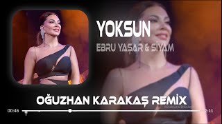 Ebru Yaşar & Siyam - Yoksun (Oğuzhan Karakaş Remix ) Yoksun Bu Kalbi Yaksam