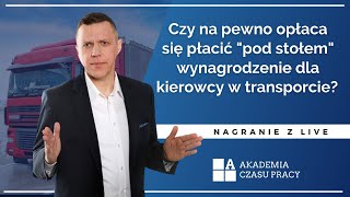 Czy na pewno opłaca się płacić "pod stołem" wynagrodzenie dla kierowcy w transporcie?