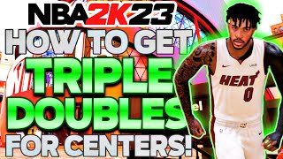 HOW TO GET TRIPLE DOUBLES FOR CENTERS IN NBA 2K23! (DETAILED TIPS)
