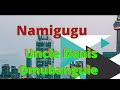 namigugu uncle denis omubangule audio