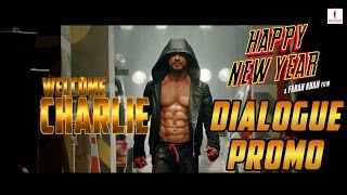 WELCOME CHARLIE! Happy New Year Official Dialogue Promo | Deepika Padukone, Shah Rukh Khan