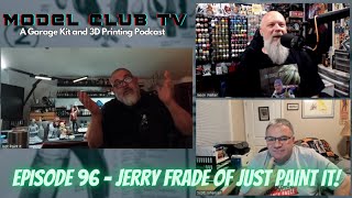 Model Club TV: Episode 96 - Jerry Frade of Just Paint It!