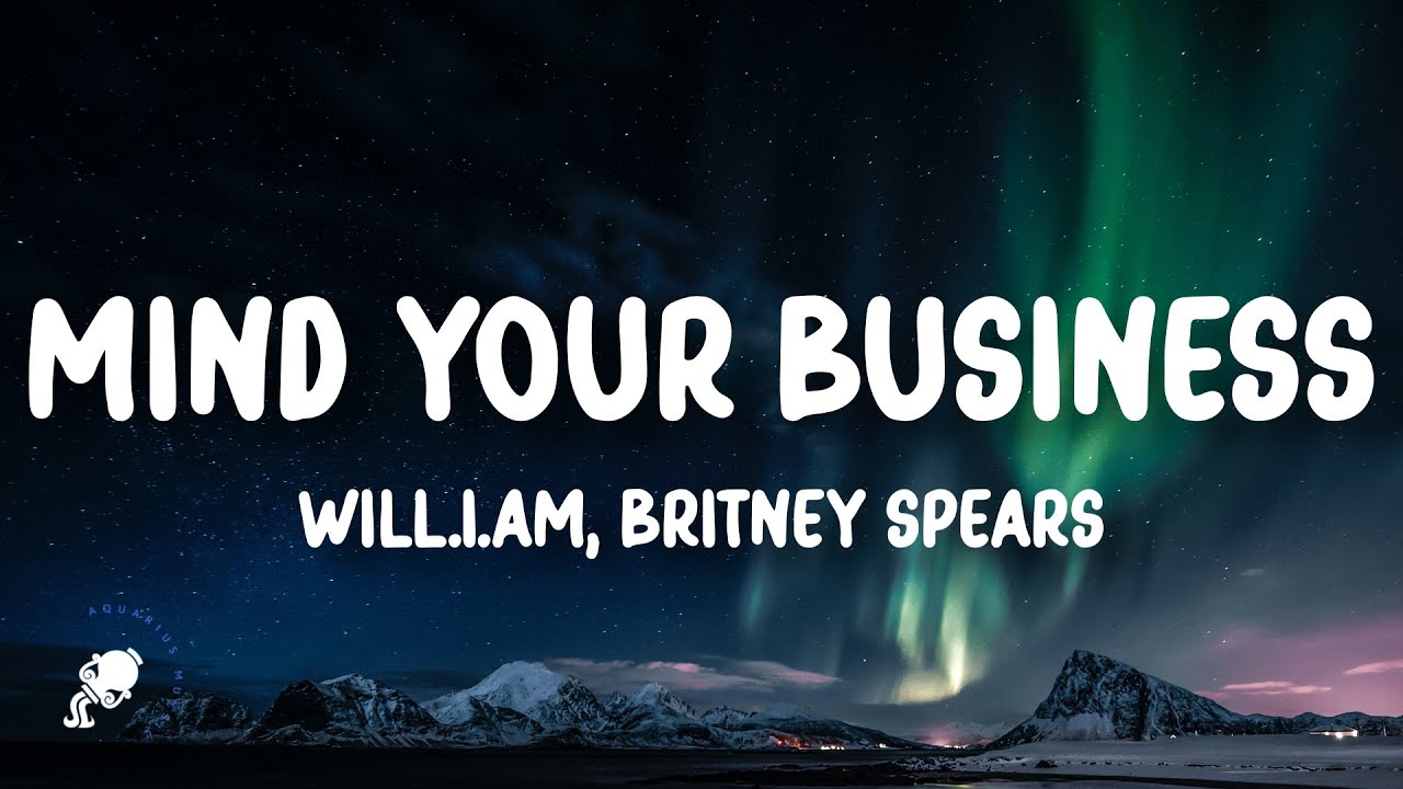 Will.i.am, Britney Spears - MIND YOUR BUSINESS (Lyrics) - YouTube