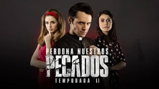 Perdona Nuestros Pecados - Capítulo 22 - La pesadilla - Temporada 2