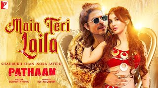 Pathan Movie Item Song Laila | Nora Fatehi | Shah Rukh Khan | Pathan Third Song | Pathaan Video Song