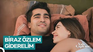 Yalı Günlükleri #68 Tenini ve Kokunu Çok Özledim | Yalı Çapkını