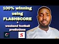 HOW TO WIN FOOTBALL BETTING USING FLASHSCORE APP + WEEKEND FOOTBALL PREDICTIONS