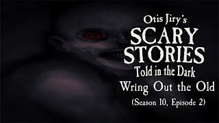 "Wring Out the Old" S10E02💀Scary Stories Told in the Dark (Horror Podcast)  Creepypasta