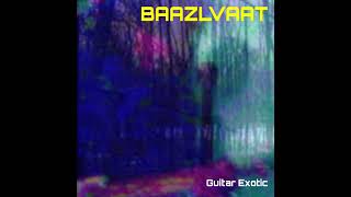 BAAZLVAAT - GUITAR EXOTIC (full album, 2021)