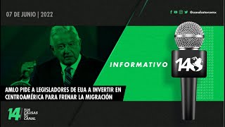 #Informativo14: AMLO pide a legisladores de EUA a invertir en Centroamérica para frenar la migración