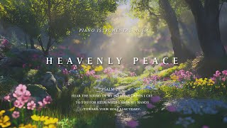 HEAVENLY PEACE 🎹 Soothing Church Hymns 🙏 Instrumental Worship to Uplift the Spirit