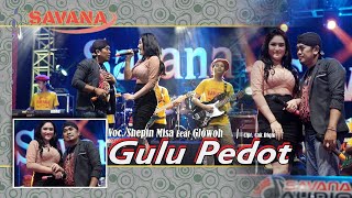 Shepin Misa feat Glowoh - Gulu Pedot - Om SAVANA Blitar