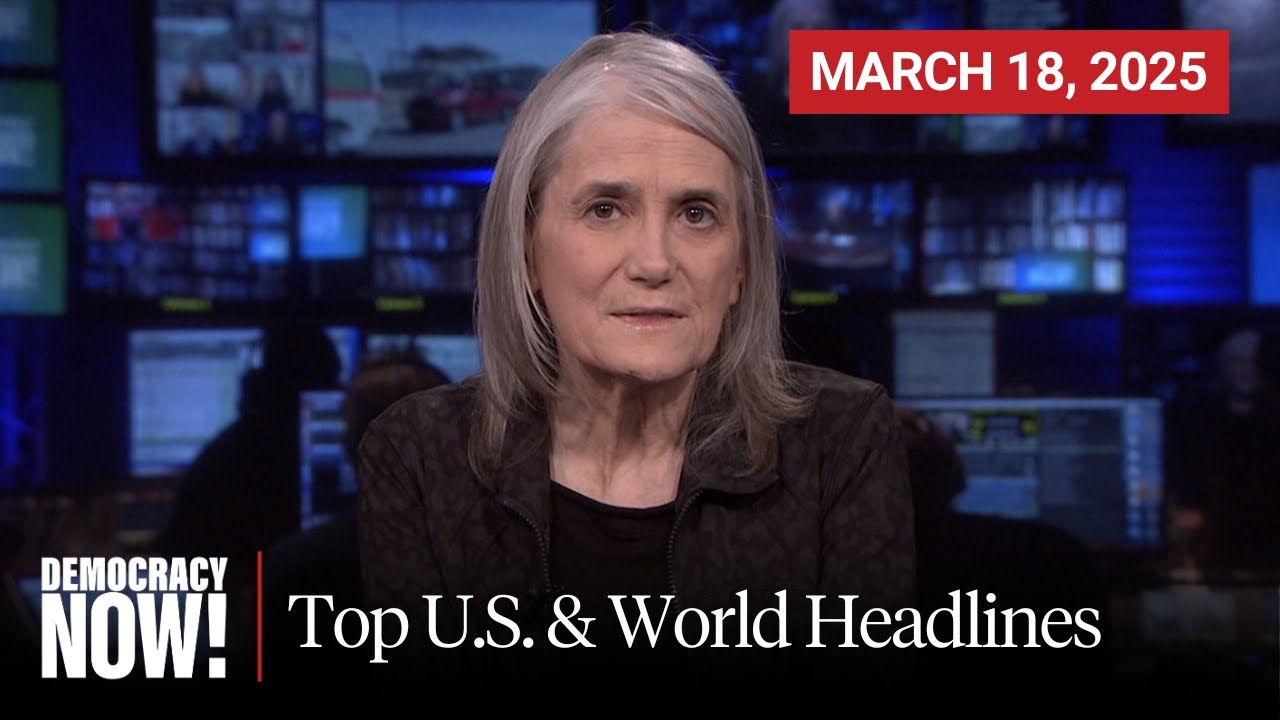 Top U S World Headlines March 18 2025 Youtube