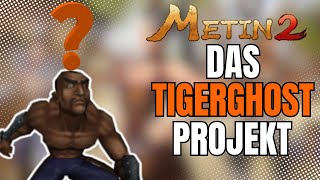 Metin2 - Tigerghost - Was soll das eigentlich? | Projekterklärung